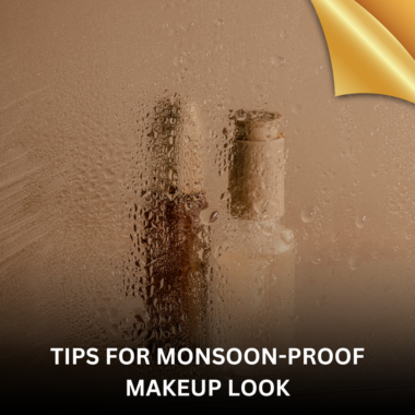 TIPS FOR MONSOON-PROOF MAKEUP LOOK